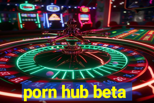 porn hub beta